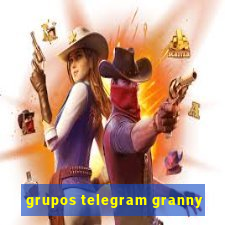 grupos telegram granny